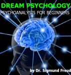 Dream Psychology, Psychoanalysis for Beginners by Dr. Sigmund Freud